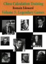 Chess Calculation Training, Legendary Games